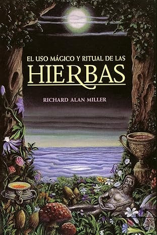 EL USO MAGICO Y RITUAL DE LAS HIERBAS.. | Richard Alan Miller
