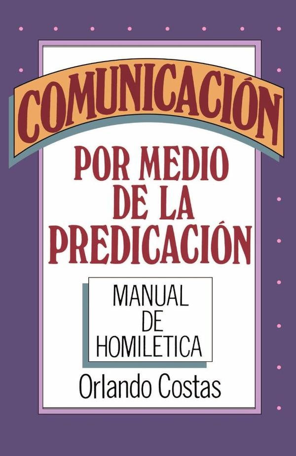 Comunicación por medio de la predicación | Orlando Costas