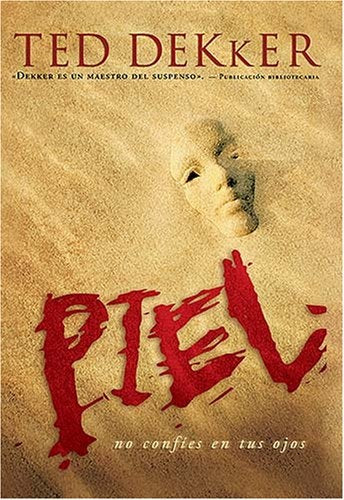 PIEL. NO CONFIES EN TU OJOS | TED DEKKER
