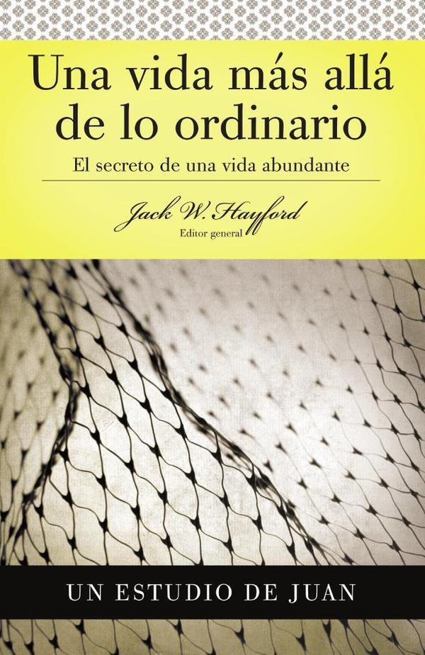 Serie Vida en Plenitud: Una Vida Más Allá de lo Ordinario | Jack W. Hayford