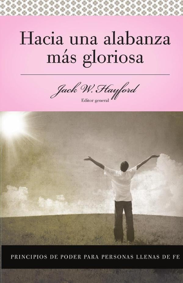 Serie Vida en Plenitud: Hacia una alabanza más gloriosa | Jack W. Hayford