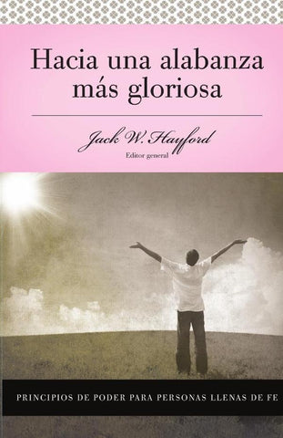 Serie Vida en Plenitud: Hacia una alabanza más gloriosa | Jack W. Hayford