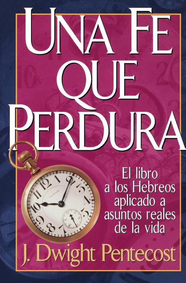Una fe que perdura | J. Dwight Pentecost
