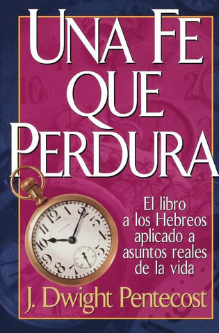 Una fe que perdura | J. Dwight Pentecost