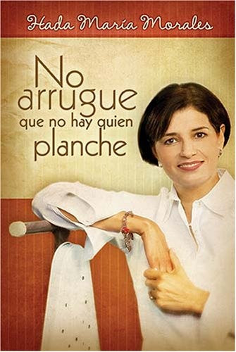 NO ARRUGUE QUE NO HAY QUIEN PLANCHE (AUT) | Hada María Morales
