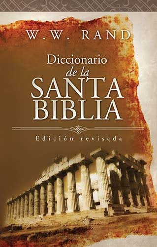 DICCIONARIO DE LA SANTA BIBLIA (EDICION REVISADA) | W. W. RAND