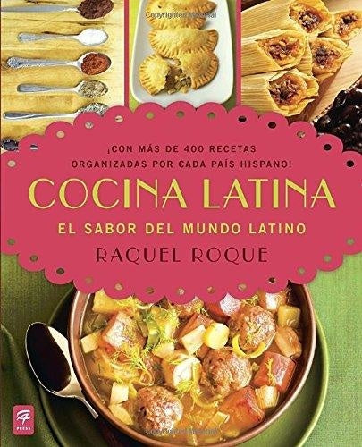 Cocina latina. El sabor del mundo latino | Raquel  Roque
