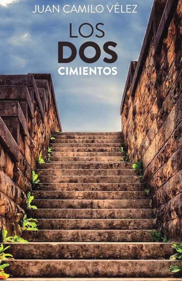 Los dos cimientos | Juan Camilo  Vélez León