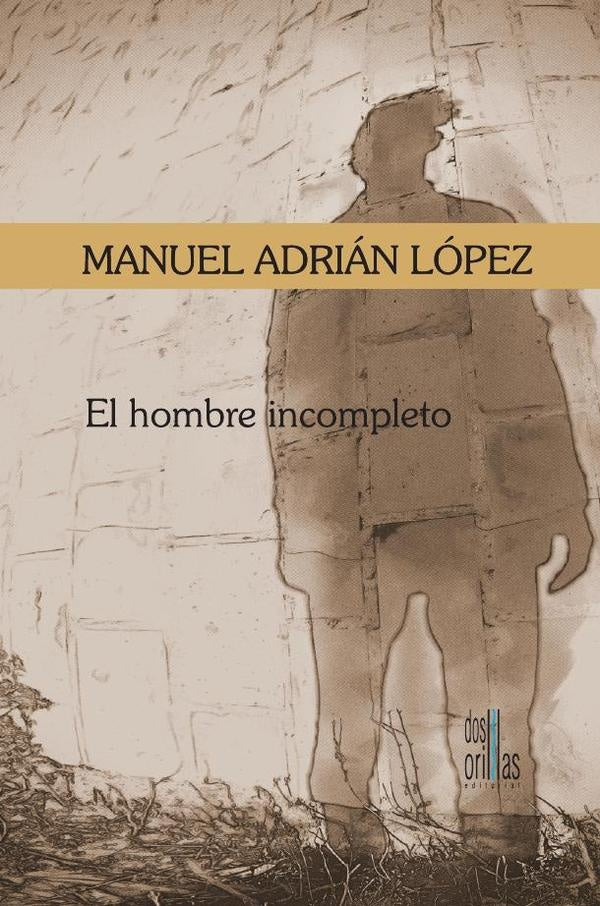 El Hombre Incompleto | Manuel Adrian López