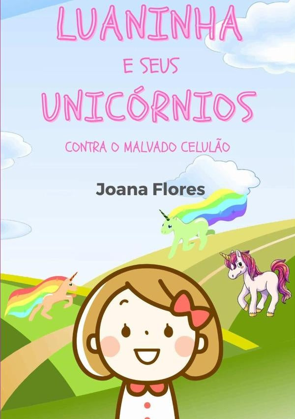 Luaninha E Seus Unicórnios Contra O Malvado Celulão | Joana Flores