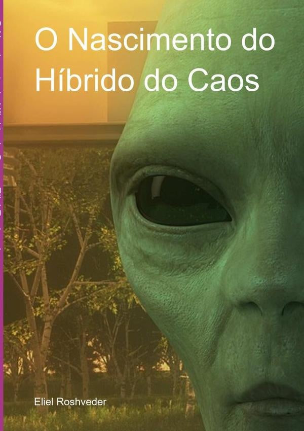 O Nascimento Do Híbrido Do Caos | Eliel Roshveder