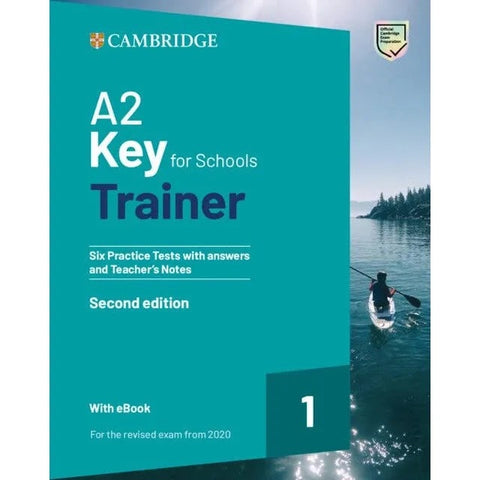A2 KEY FOR SCHOOL TRAINER 1 SECOND EDITION SIX PRACTICE TEST..