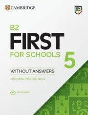 B2 FIRST FOR SCHOOLS 5 STUDENT'S BOOK..