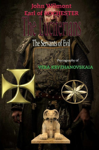 The Luciferians: The Servants  of Evil | Kryzhanovskaia, John Wilmot, Earl of Rochester...