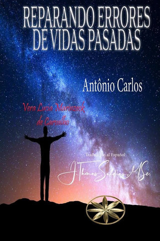 Reparando Errores de Vidas Pasadas | Marinzeck de Carvalho, Antônio Carlos y otros