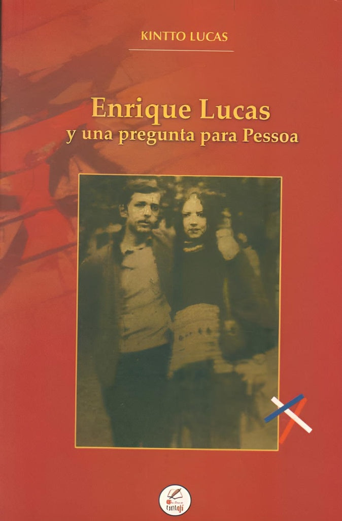 ENRIQUE LUCAS Y UNA PREGUNTA PARA PESSOA* | Kintto Lucas