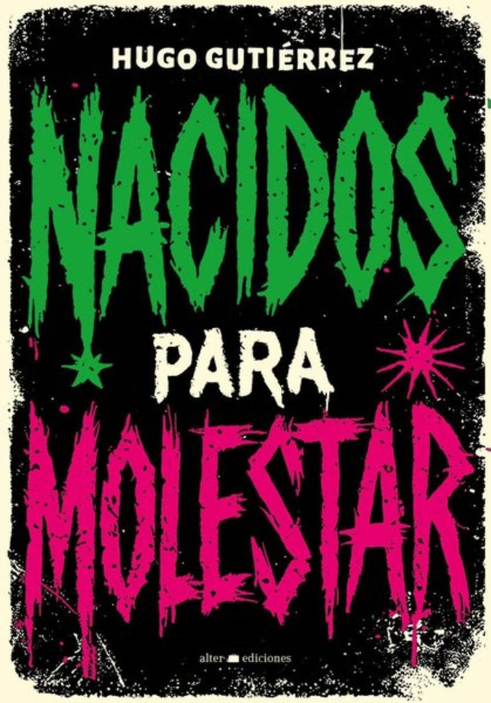 NACIDOS PARA MOLESTAR.. | Hugo Gutierrez