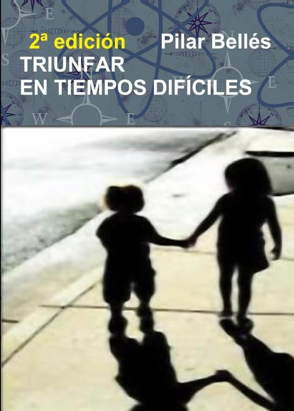Triunfar en tiempos difíciles  | Pilar Bellés Pitarch