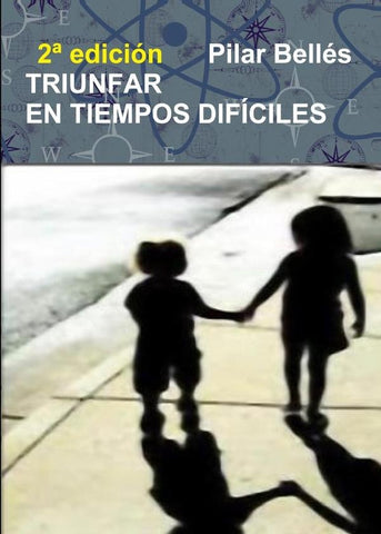 Triunfar en tiempos difíciles  | Pilar Bellés Pitarch