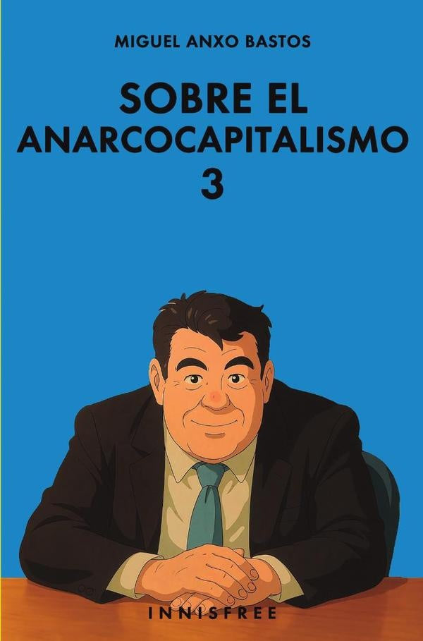 Sobre el anarcocapitalismo 3 (edición ghibili)  | MIGUEL ANXO BASTOS BOUBETA