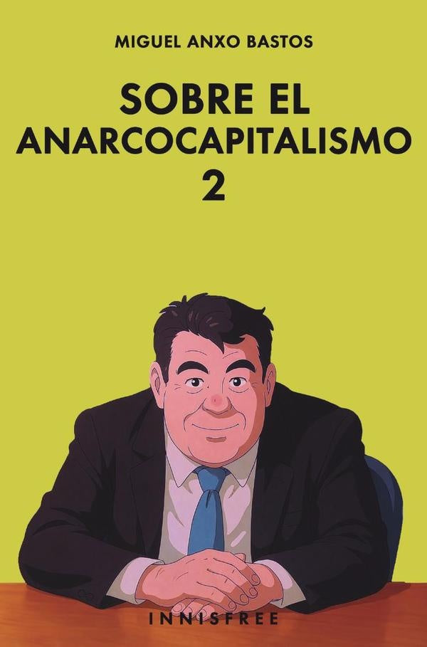 Sobre el anarcocapitalismo 2 (edición ghibli)  | MIGUEL ANXO BASTOS BOUBETA