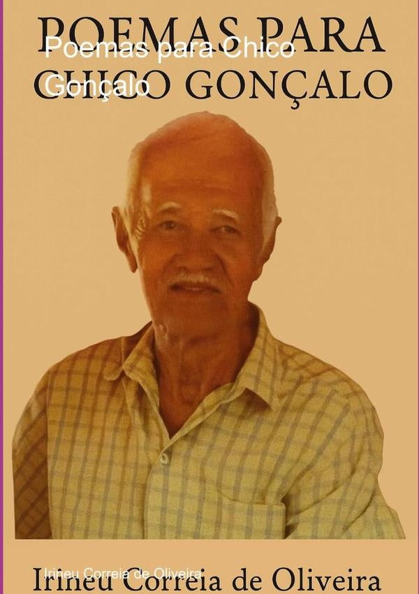 Poemas Para Chico Gonçalo | Irineu Correia De Oliveira