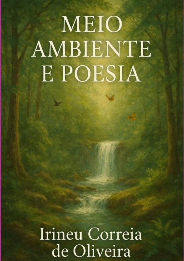Meio Ambiente E Poesia | Irineu Correia De Oliveira