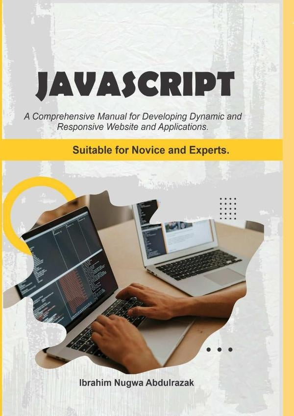 Javascript. A Comprehensive Manual For Creating Dynamic, Responsive Websites And Applications | Ibrahim Nugwa Abdulrazak