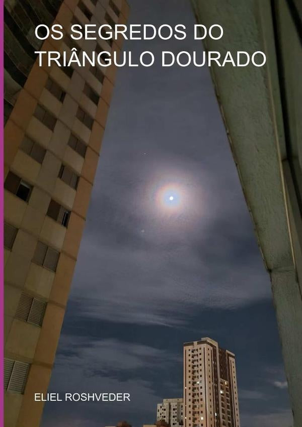 Os Segredos Do Triângulo Dourado | Eliel Roshveder