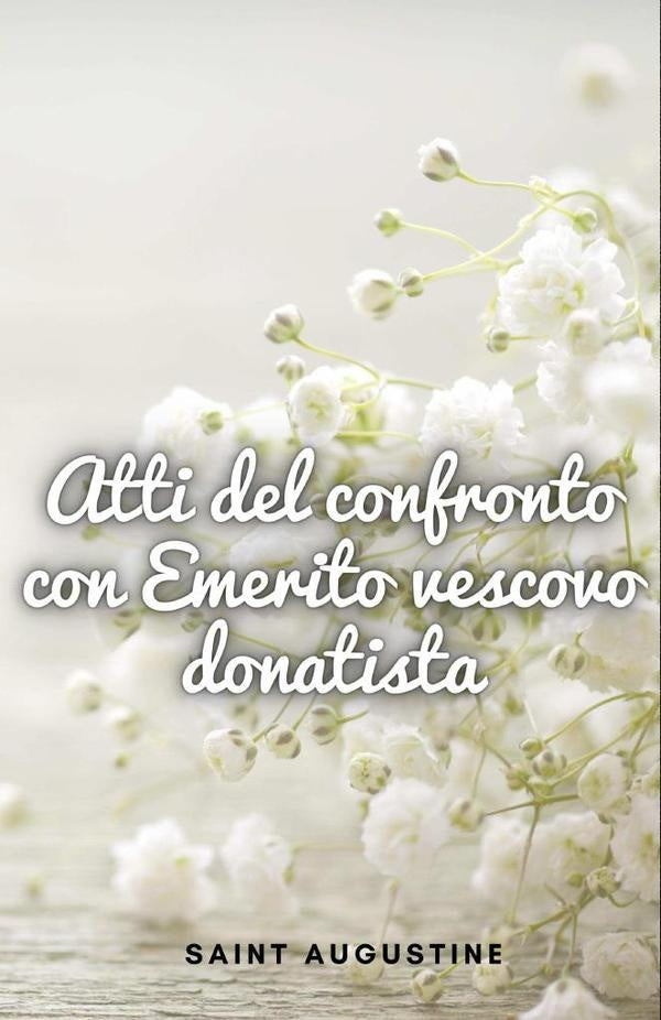 Atti del confronto con Emerito vescovo donatista | Saint Augustine