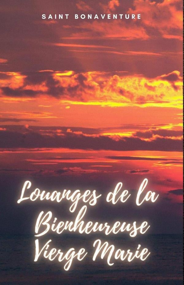 Louanges de la Bienheureuse Vierge Marie | Saint Bonaventure