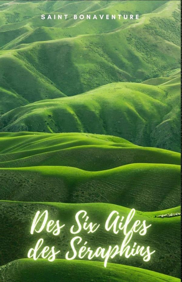 Des Six Ailes des Séraphins | Saint Bonaventure