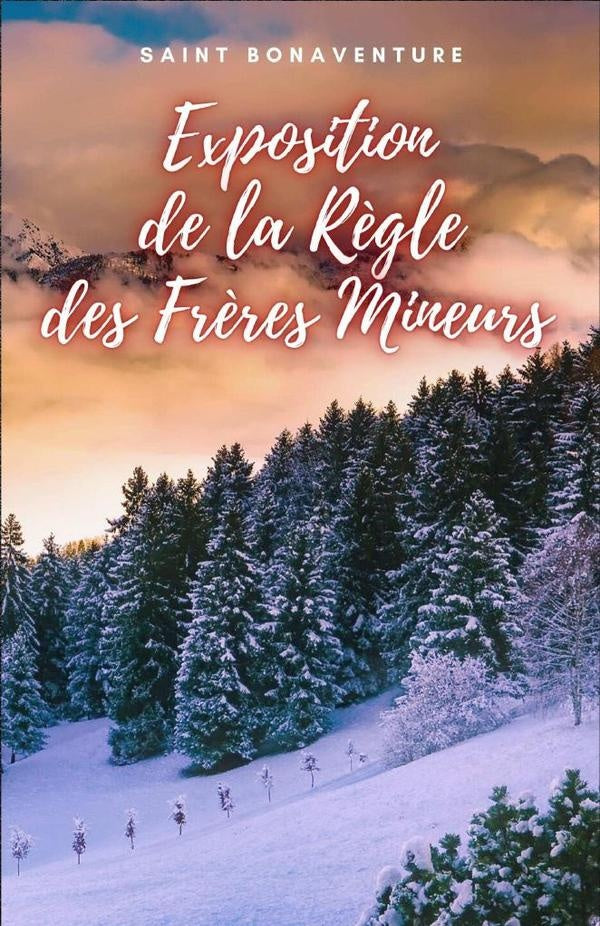 Exposition de la Re`gle des Fre`res Mineurs | Saint Bonaventure