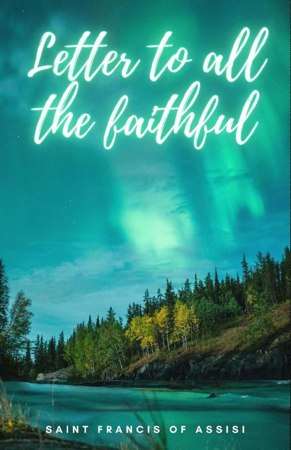 Letter to all the Faithful | Saint Francis of Assisi