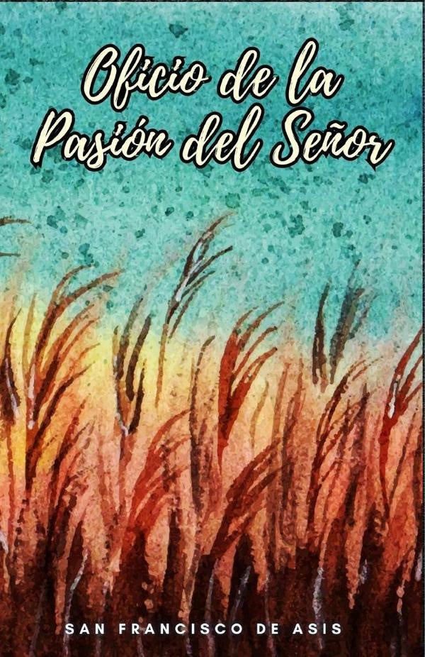 Oficio de la pasión del Señor | San Francisco de Asís