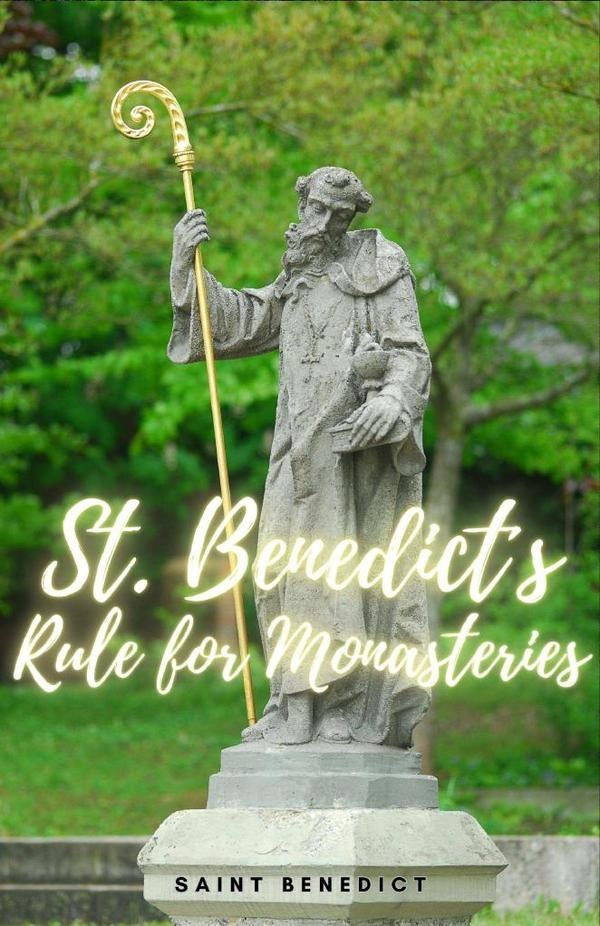 St. Benedict Rule for Monasteries | Saint Benedict