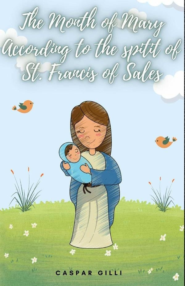 The Month of Mary According to the Spirit of Saint Francis de Sales | Caspar Gilli