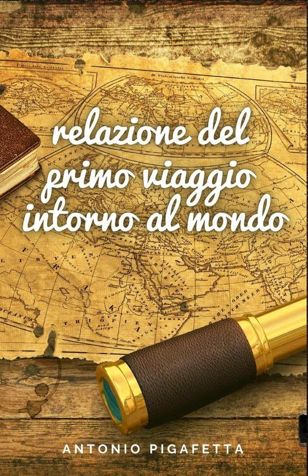 Relazione del primo viaggio intorno al mondo | Pigafetta, Cervantes Digital