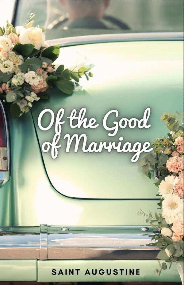Of the Good of Marriage | Saint Augustine