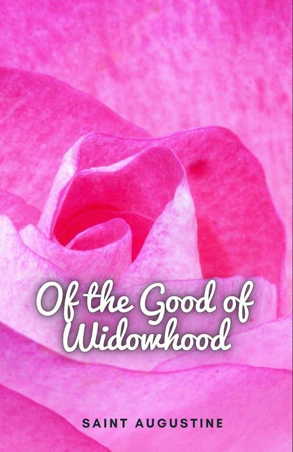 Of the Good of Widowhood | Saint Augustine