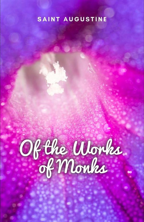 Of the Works of Monks | Saint Augustine