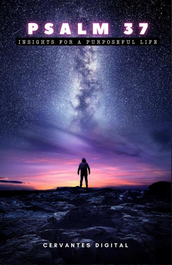 Psalm 37. Insights for a Purposeful Life. | Cervantes Digital