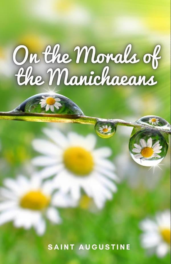 On the Morals of the Manichaeans | Saint Augustine