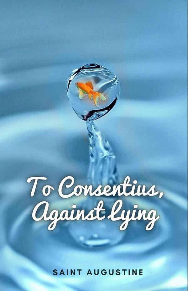 To Consentius Against Lying | Saint Augustine