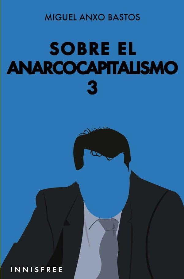 Sobre el anarcocapitalismo 3  | MIGUEL ANXO BASTOS BOUBETA