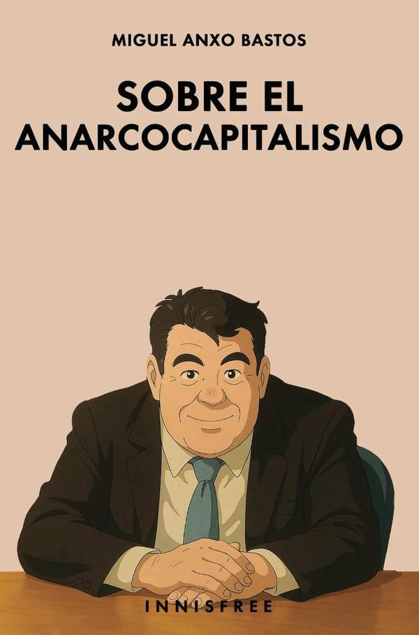 Sobre el anarcocapitalismo (edición ghibili)  | MIGUEL ANXO BASTOS BOUBETA