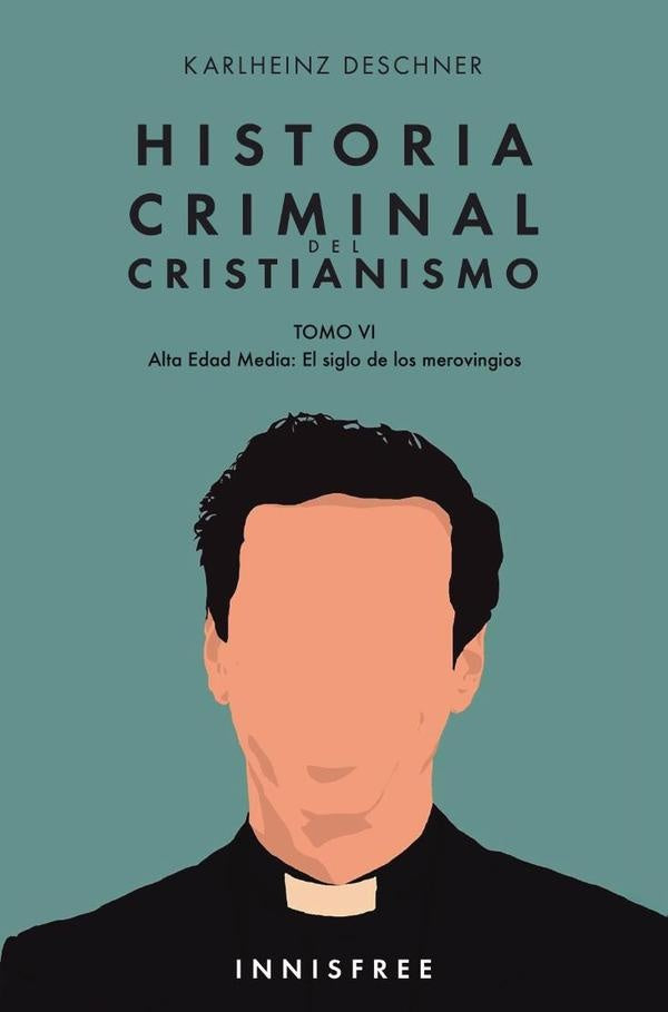 Historia criminal del cristianismo tomo vi  | Karlheinz Deschner