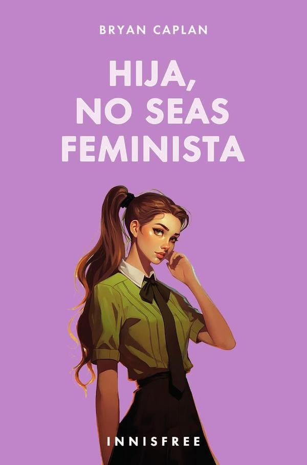 Hija, no seas feminista  | Bryan Caplan
