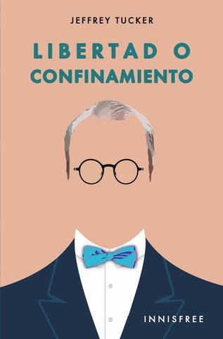 Libertad o confinamiento  | JEFFREY TUCKER