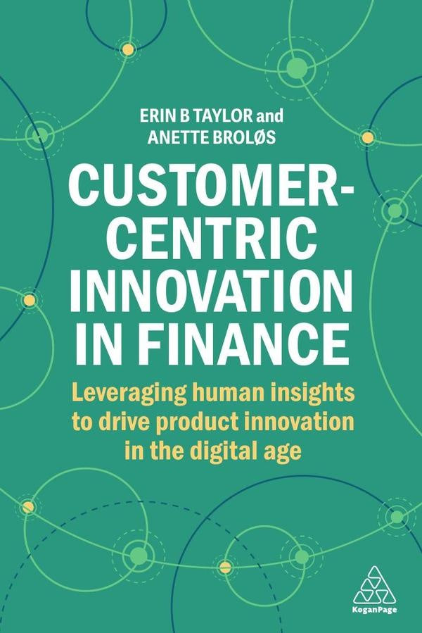 Customer-Centric Innovation in Finance | Taylor, Broløs